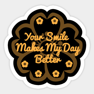 Your Smile Makes My Day Better Sticker